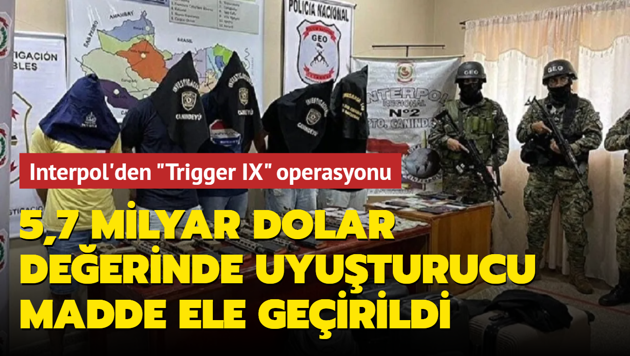 Interpol'den "Trigger IX" operasyonu: 5,7 milyar dolar deerinde uyuturucu madde ele geirildi