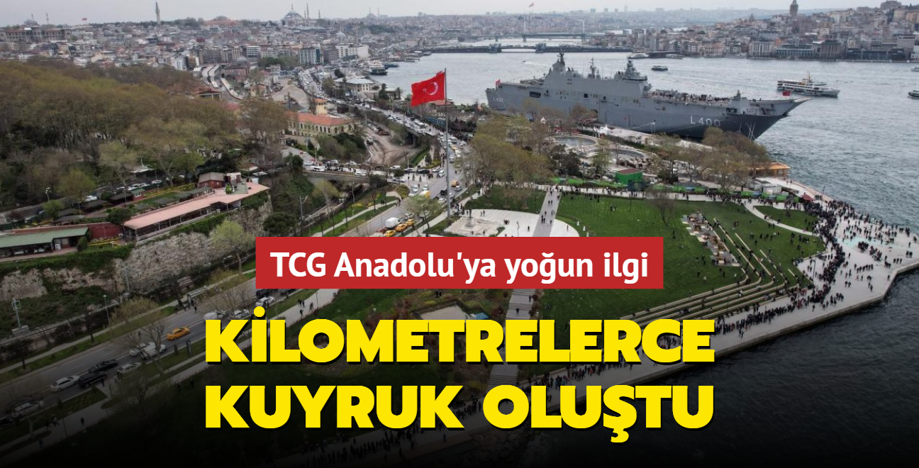 TCG Anadolu'ya youn ilgi: Kilometrelerce kuyruk olutu