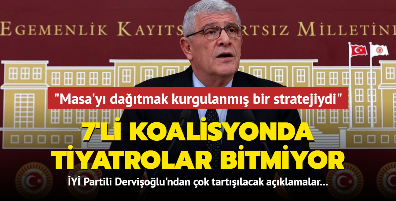 7'li Koalisyonda tiyatrolar bitmiyor... "Masa'y datmak kurgulanm bir stratejiydi"