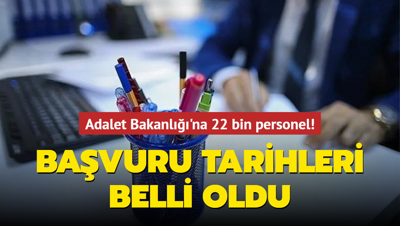 Adalet Bakanl personel alm bavuru tarihleri belli oldu: 22 bin kii alnacak