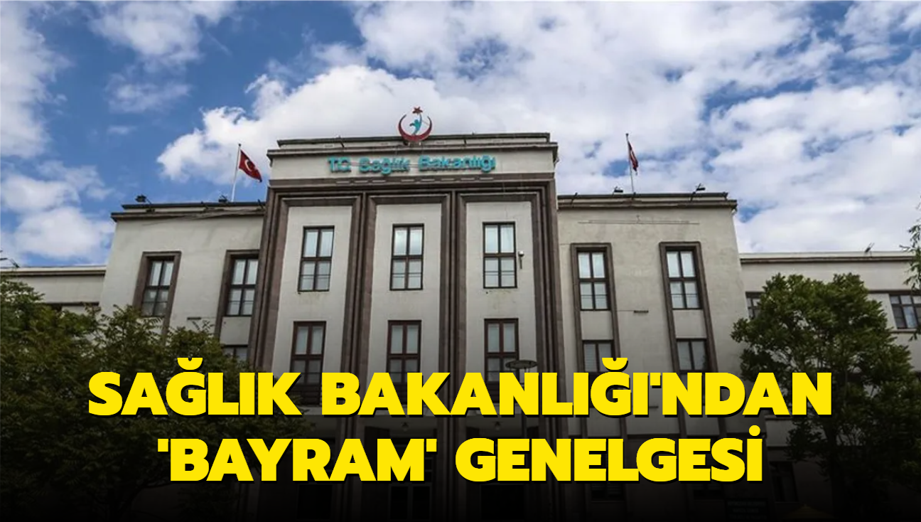 Bakanlktan salklara bayram genelgesi