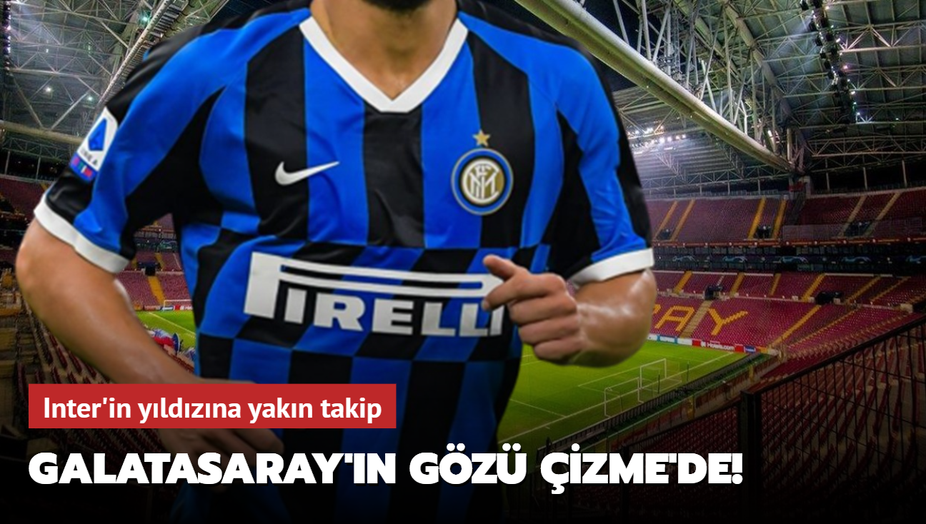 Galatasaray'n gz izme'de! Inter'in yldzna yakn takip