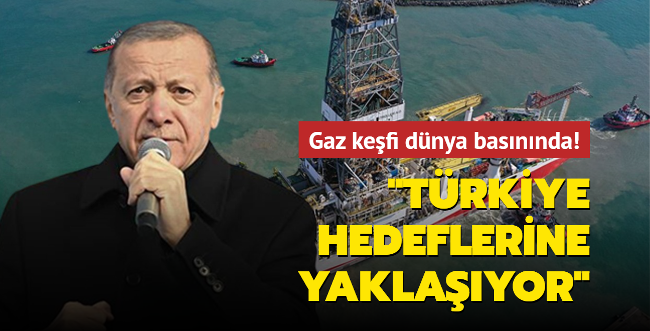 Karadeniz'deki gaz kefi dnya basnnda: Trkiye hedeflerine yaklayor