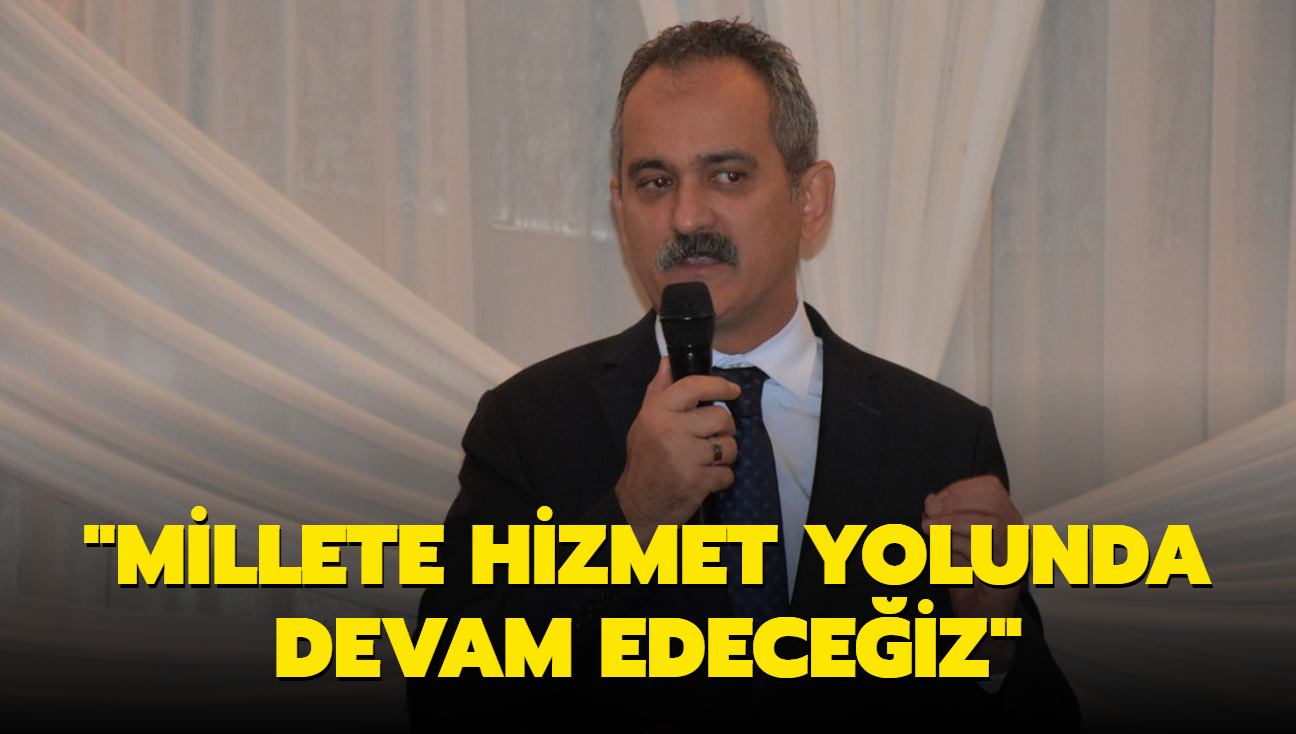 "Millete hizmet yolunda devam edeceiz"