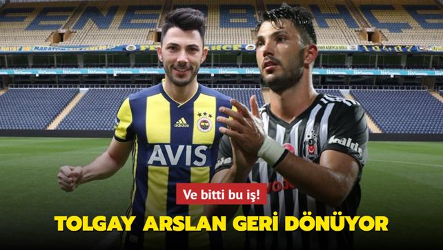 Ve bitti bu i! Tolgay Arslan geri dnyor...