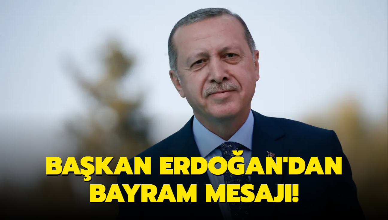 Bakan Erdoan'dan bayram mesaj!