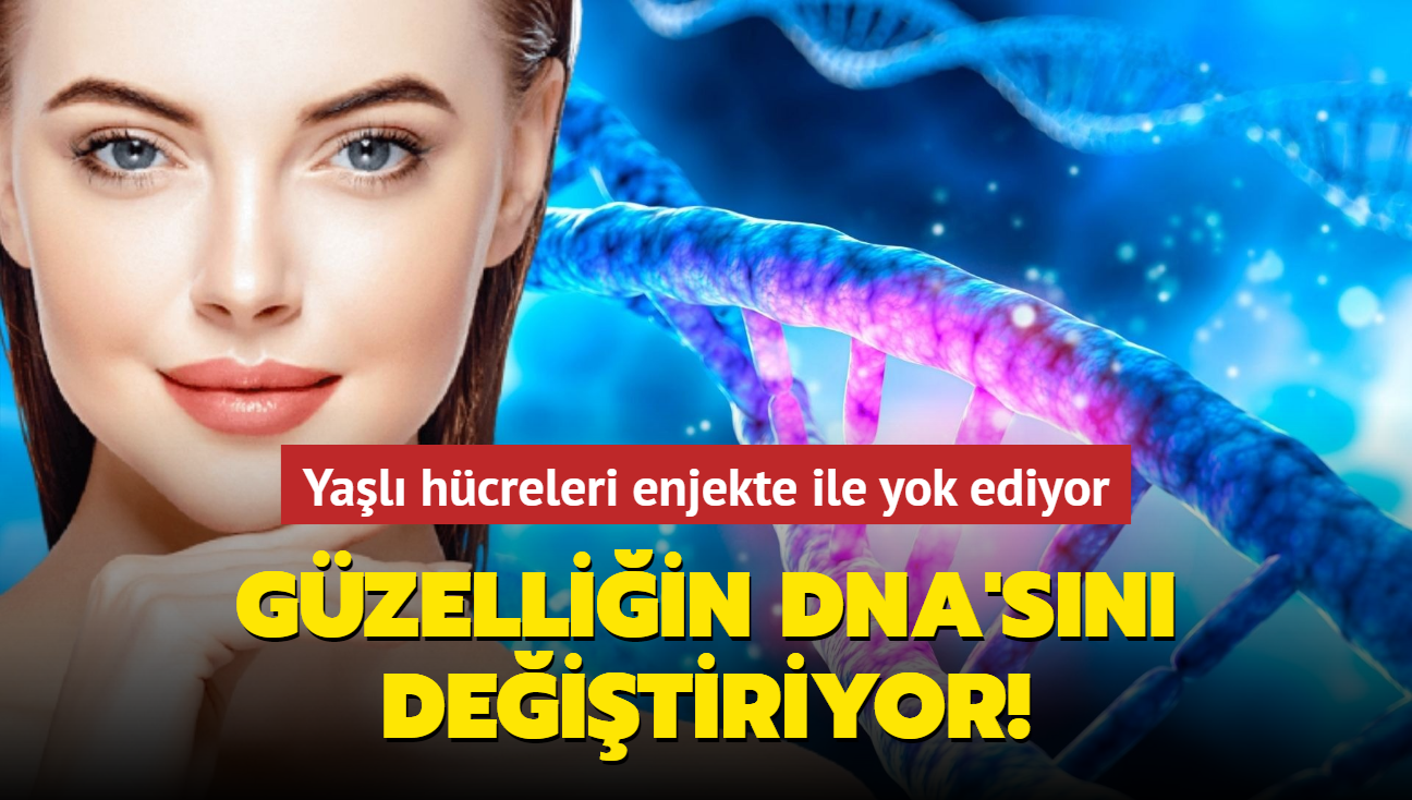 Gzelliin DNA'sn deitiriyor! Yal hcreleri enjekte ile yok ediyor