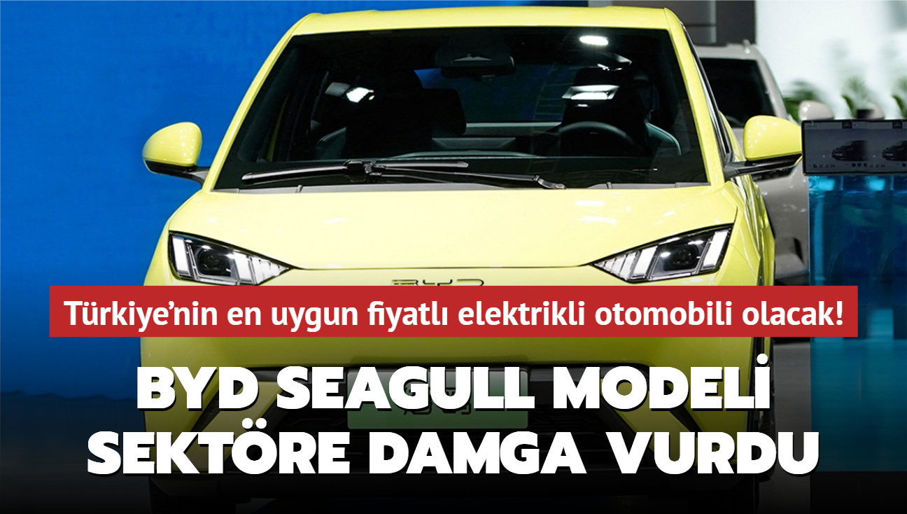 BYD Seagull modeli sektre damga vurdu! Trkiye'nin en uygun fiyatl elektrikli otomobili olacak...