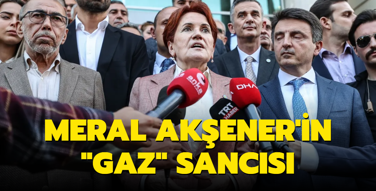 Meral Akener'in 'gaz' sancs