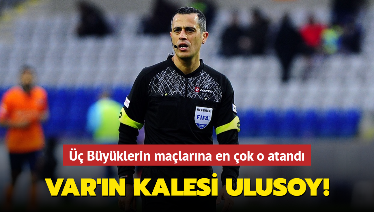 VAR'n kalesi Ulusoy!