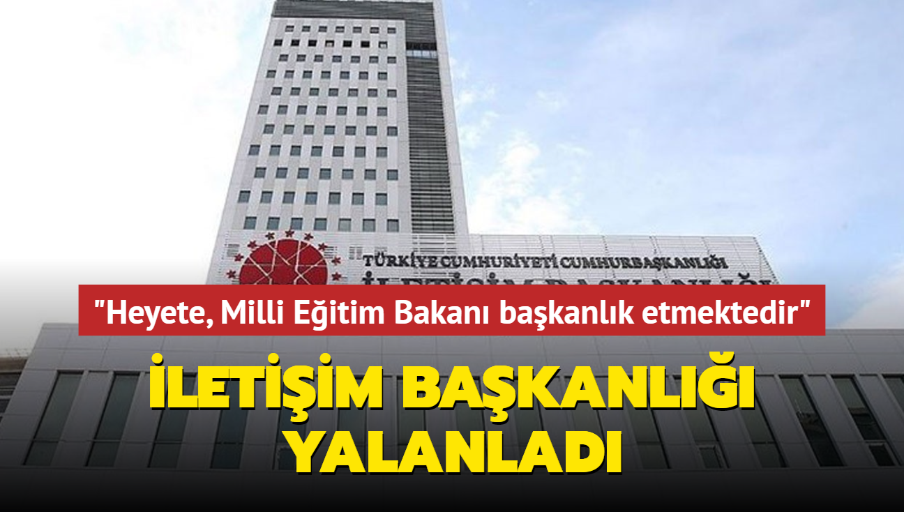 letiim Bakanl yalanlad... "Heyete, Milli Eitim Bakan bakanlk etmektedir"