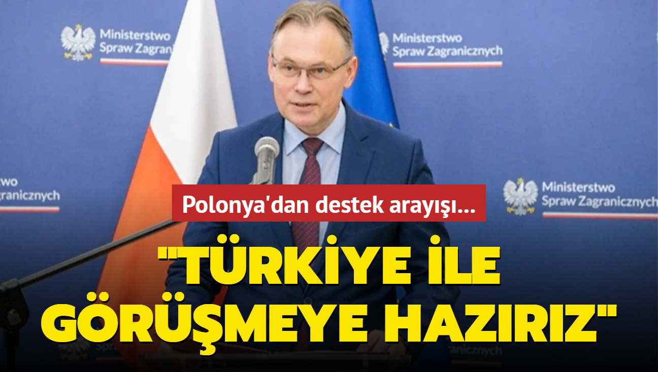 Polonya'dan destek aray: Trkiye ile grmeye hazrz