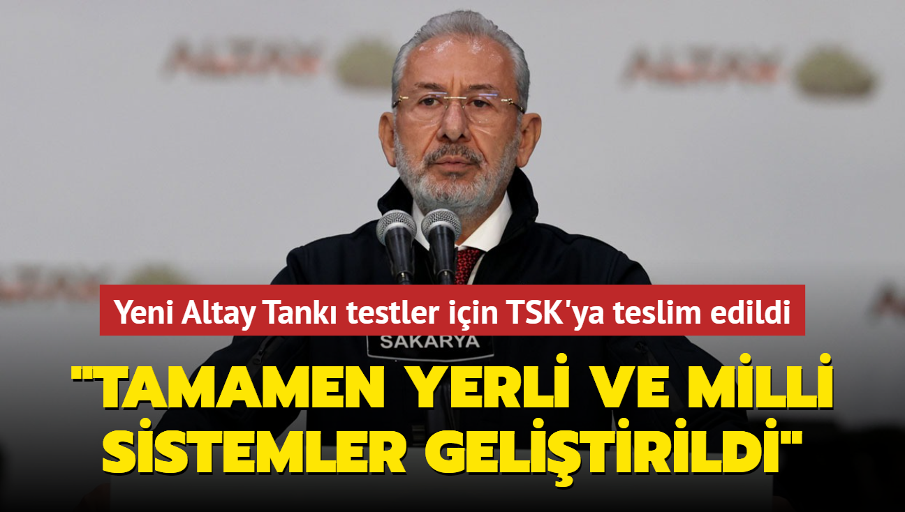 Yeni Altay Tank testler iin TSK'ya teslim edildi... "Tamamen yerli ve milli sistemler gelitirildi"