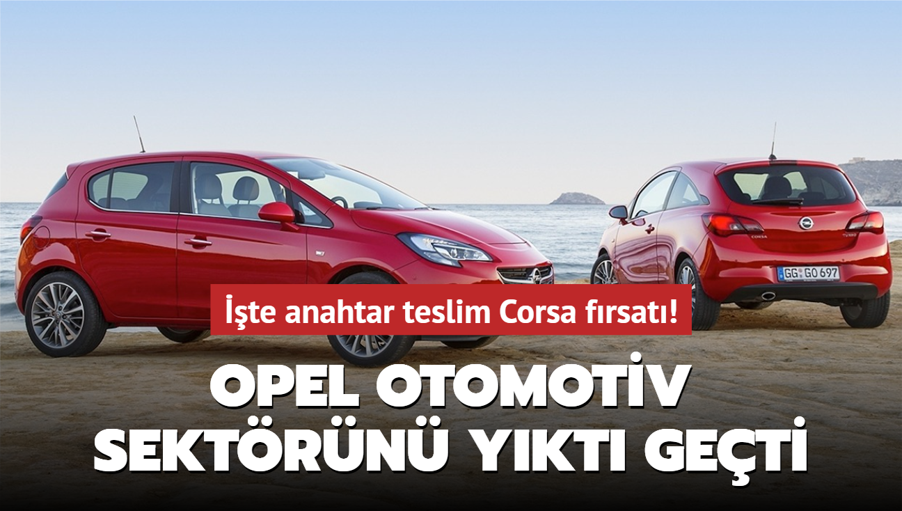 te anahtar teslim Corsa frsat! Opel otomotiv sektrn ykt geti