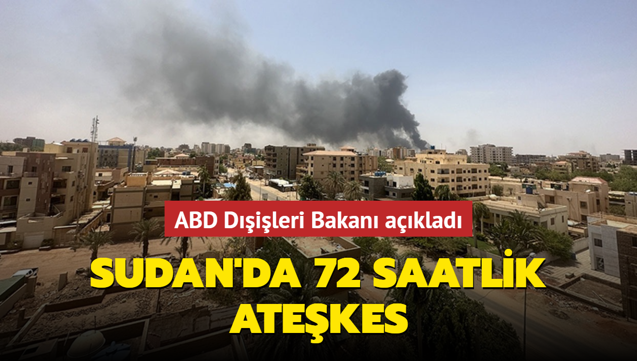 ABD Dileri Bakan aklad... Sudan'da 72 saatlik atekes