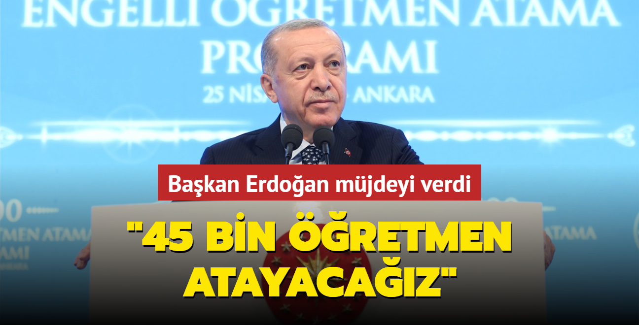 Bakan Erdoan mjdeyi verdi: Mays aynda 45 bin retmen atayacaz