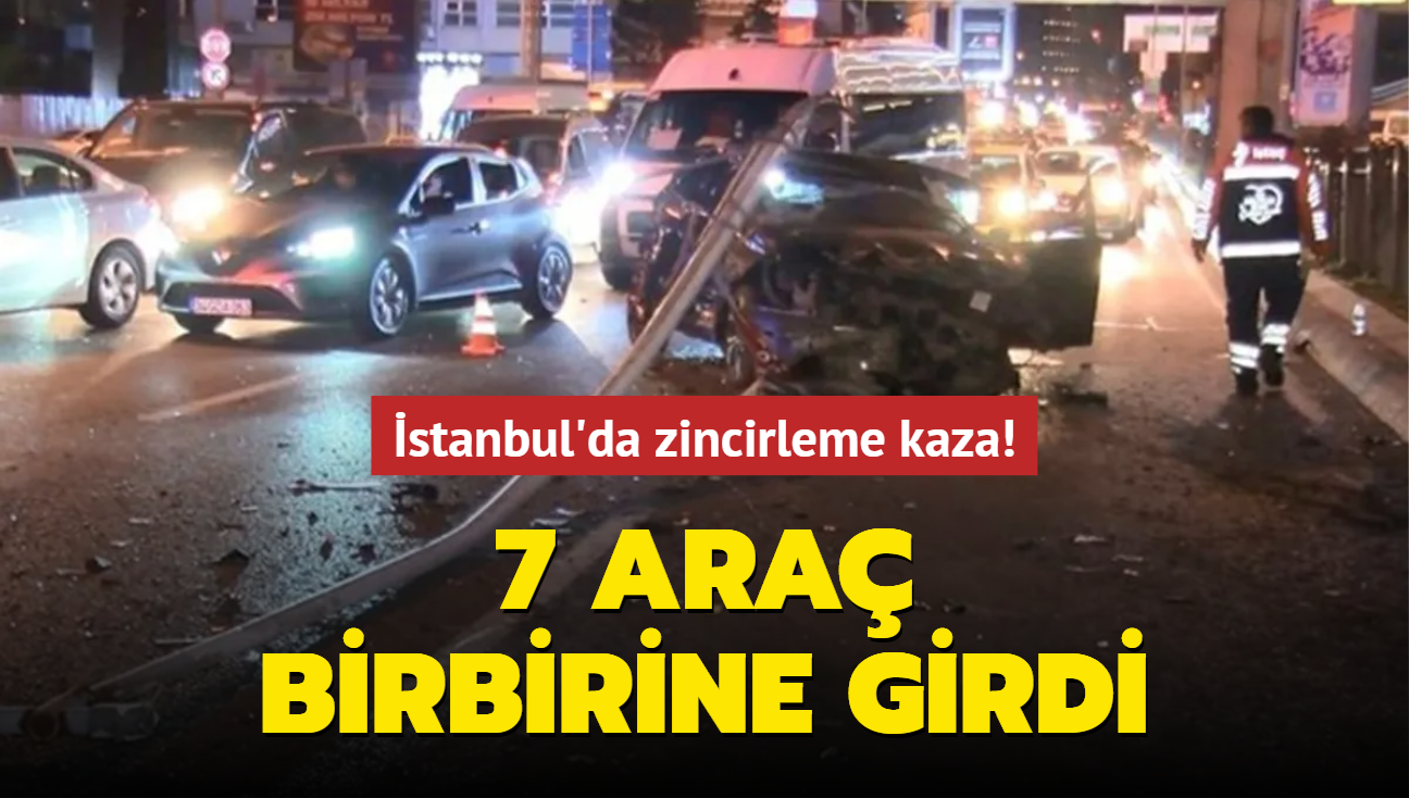 stanbul'da zincirleme kaza! 7 ara birbirine girdi