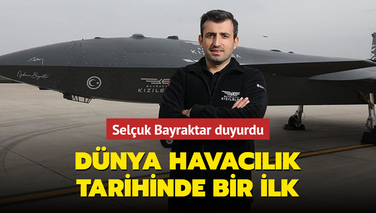 Seluk Bayraktar duyurdu... Dnya havaclk tarihinde bir ilk