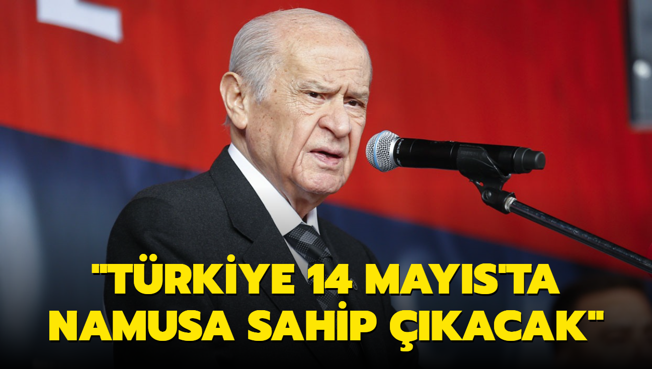 "Trkiye iradesi 14 Mays'ta namusa sahip kacak"