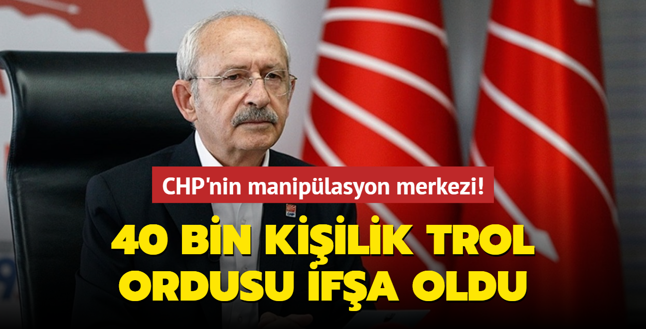 CHP'nin maniplasyon merkezi! 40 bin kiilik trol ordusu ifa oldu