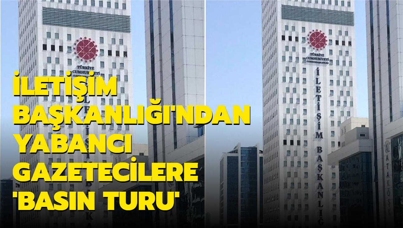 letiim Bakanl'ndan yabanc gazetecilere basn turu