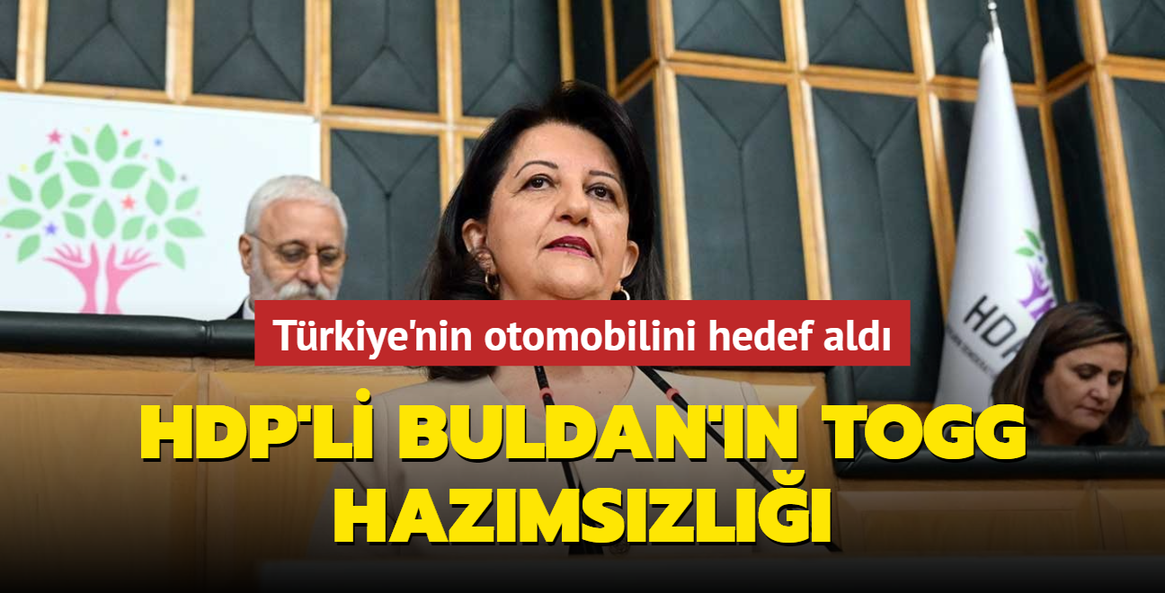 HDP'li Buldan'n Togg hazmszl... Trkiye'nin otomobilini hedef ald