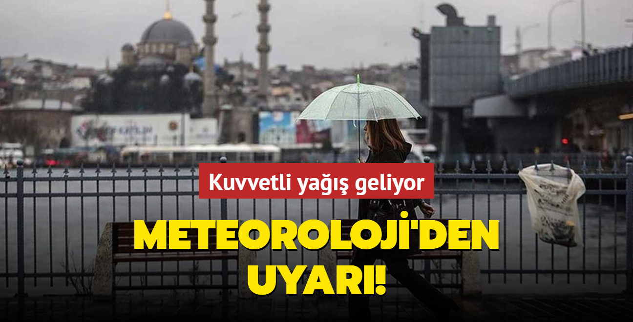 Meteoroloji'den Uyarı... Kuvvetli Yağış Geliyor