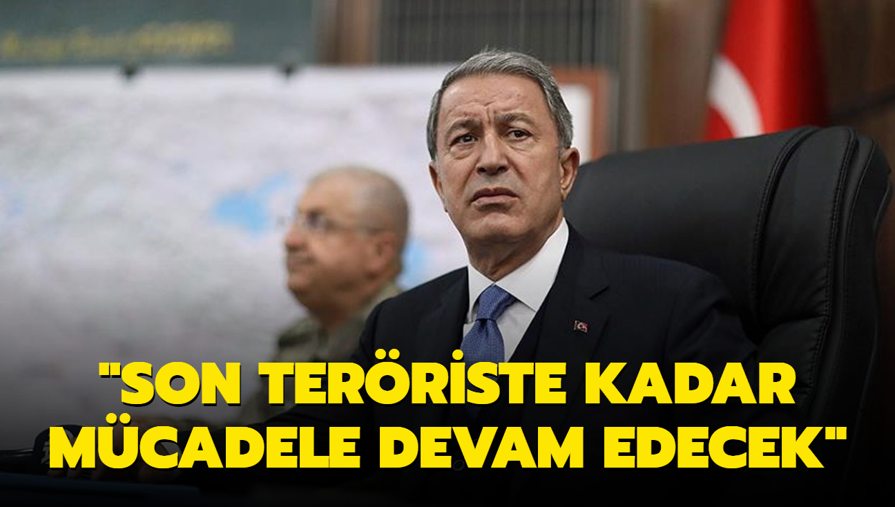 "Son terriste kadar mcadele devam edecek"