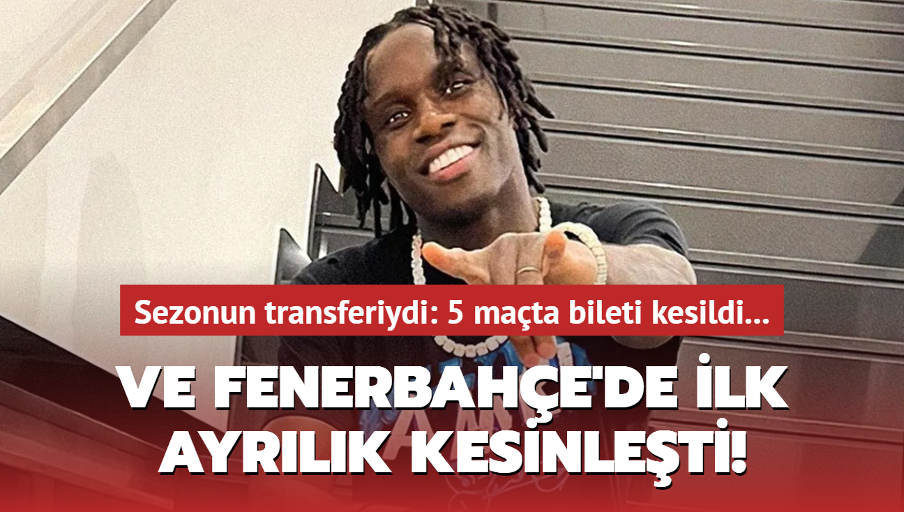 Ve Fenerbahe'de ilk ayrlk kesinleti! Sezonun transferiydi: 5 mata bileti kesildi...