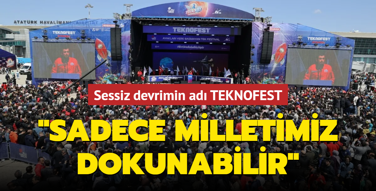 Sessiz devrimin ad TEKNOFEST... "Sadece milletimiz dokunabilir"