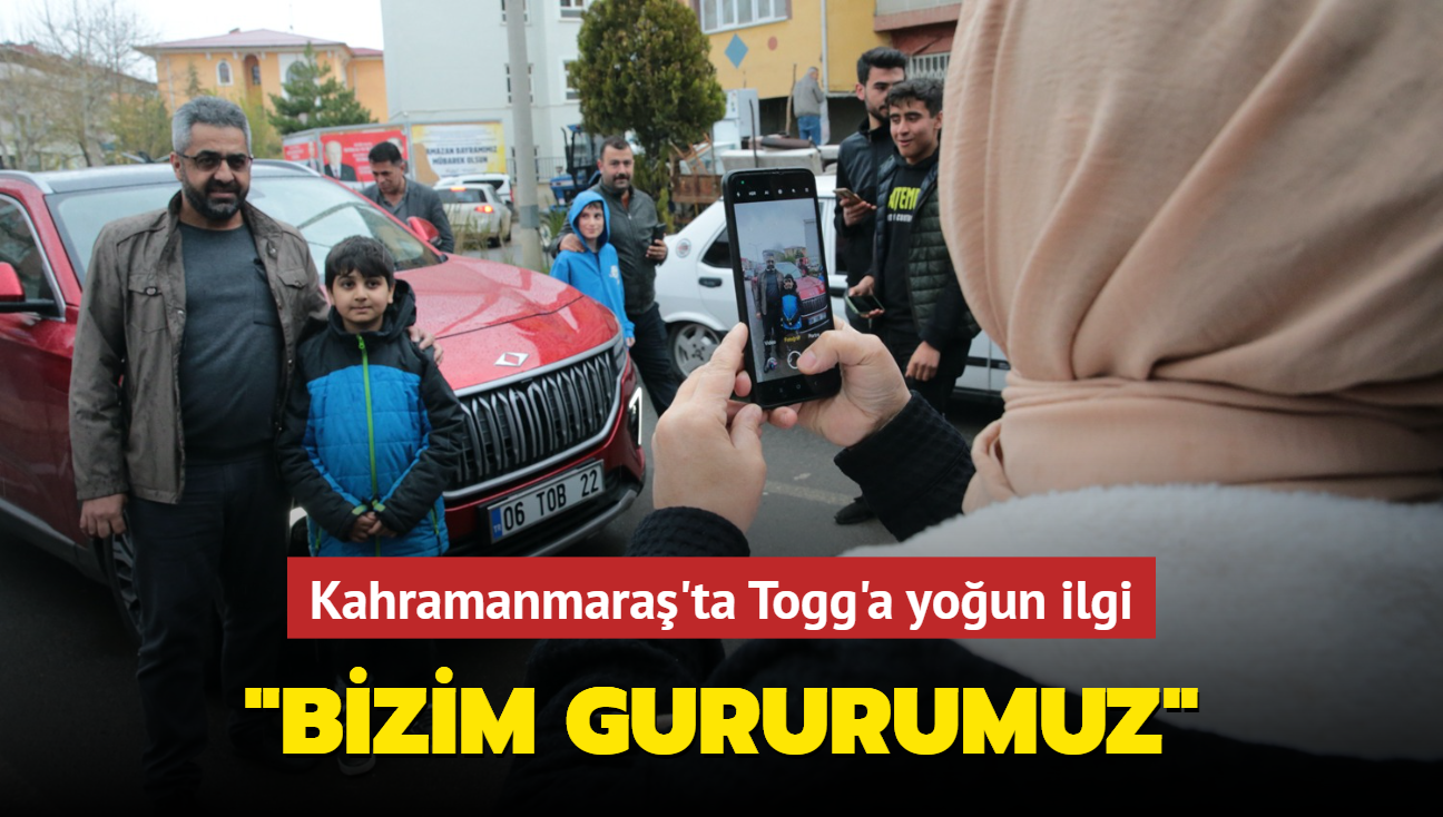 Kahramanmara'ta Togg'a youn ilgi... "Bizim gururumuz"