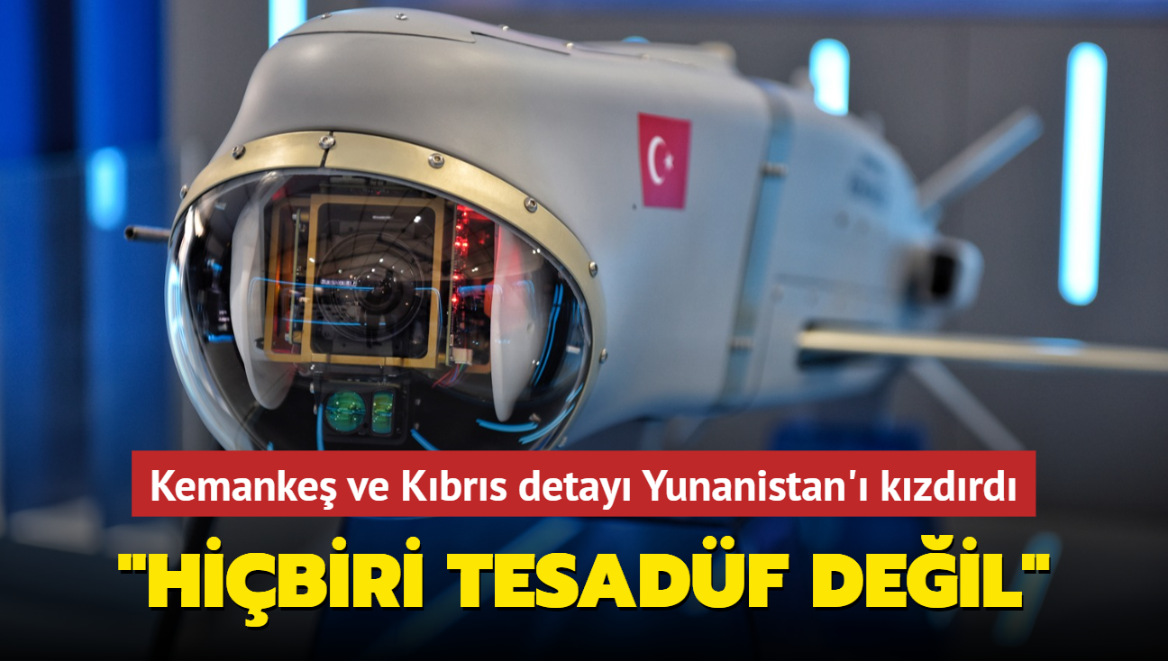 Kemanke ve Kbrs detay Yunanistan' kzdrd: "Hibiri tesadf deil"