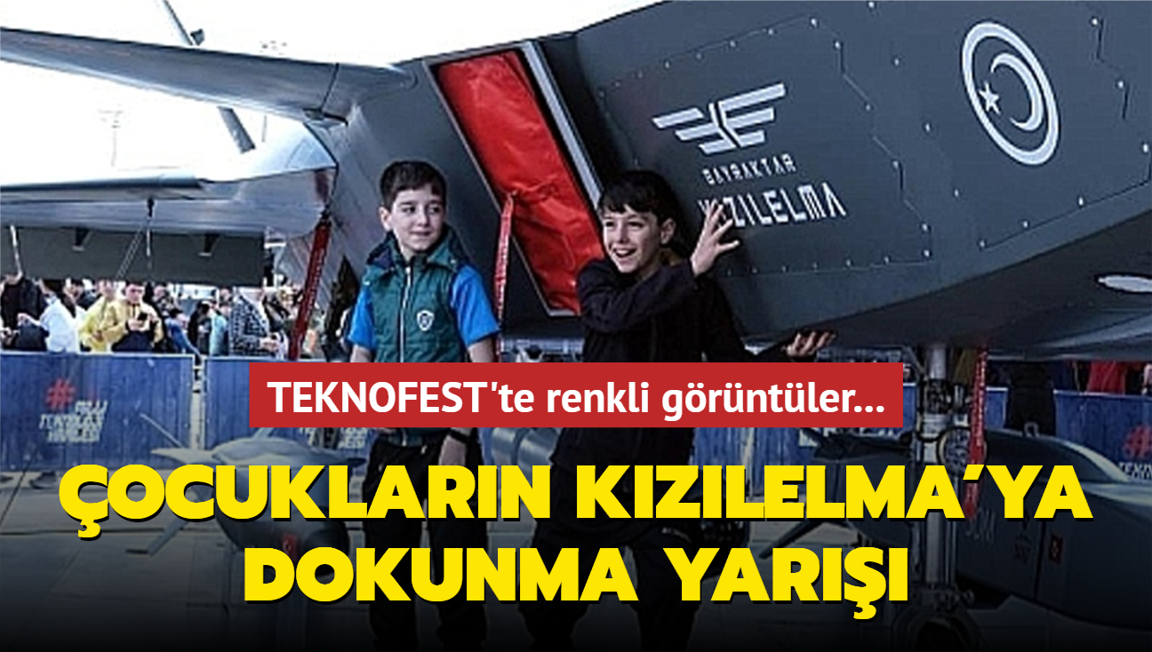 TEKNOFEST'te renkli grntler... ocuklarn Kzlelma'ya dokunma yar