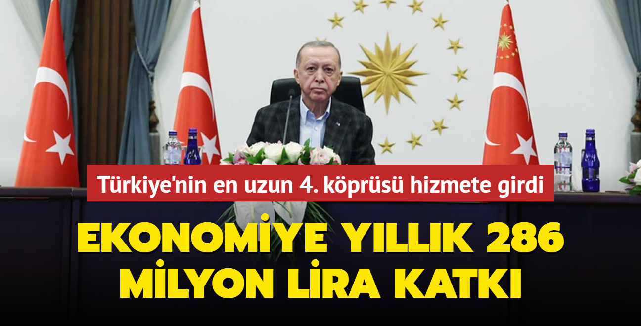 Trkiye'nin en uzun 4. kprs hizmete girdi... Ekonomiye yllk 286 milyon lira katk