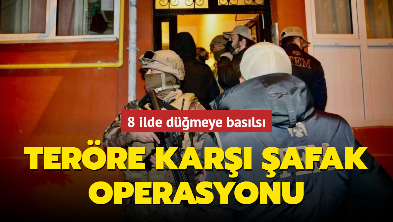 8 ilde e zamanl terr operasyonu! Gzaltlar var