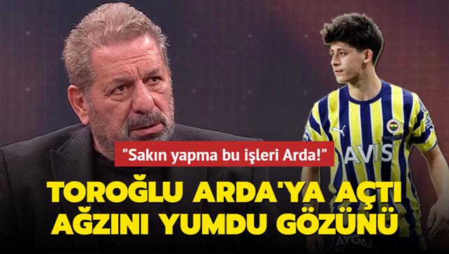 Erman Torolu Arda Gler iin at azn yumdu gzn: 'Sakn yapma bu ileri Arda!'