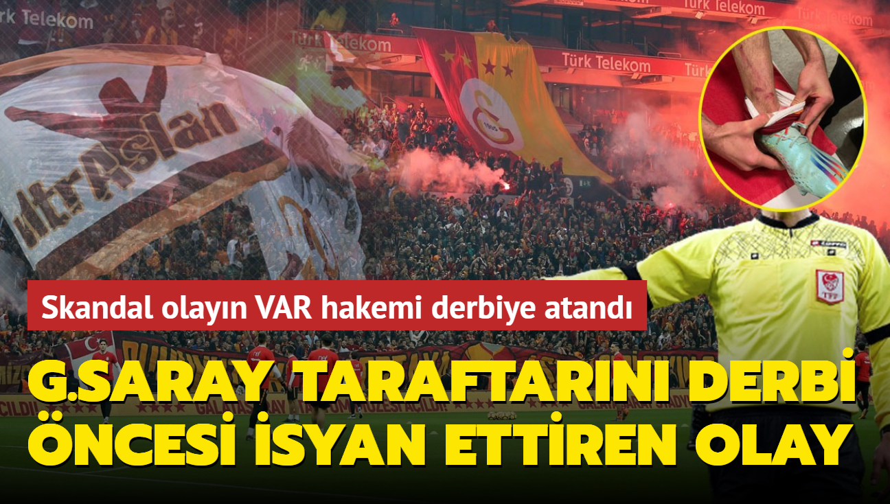Galatasaray taraftar derbi ncesi isyan bayran at! Skandal olayn VAR hakemi derbiye atand