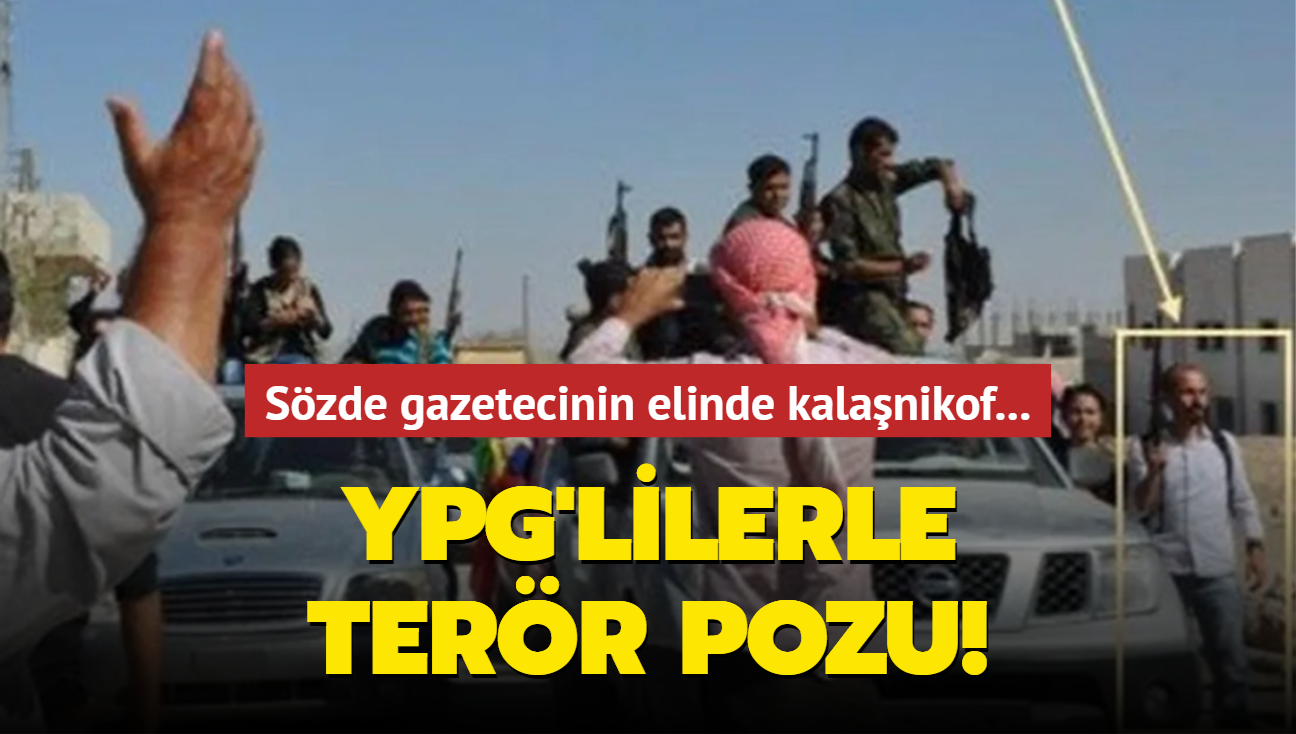 Szde gazetecinin elinde kalanikof... YPG'lilerle terr pozu!