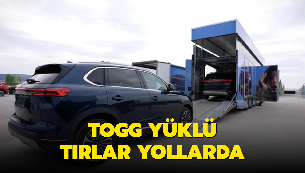 Togg ykl trlar yollarda