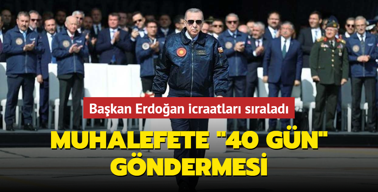 Bakan Erdoan icraatlar sralad... Muhalefete "40 gn" gndermesi