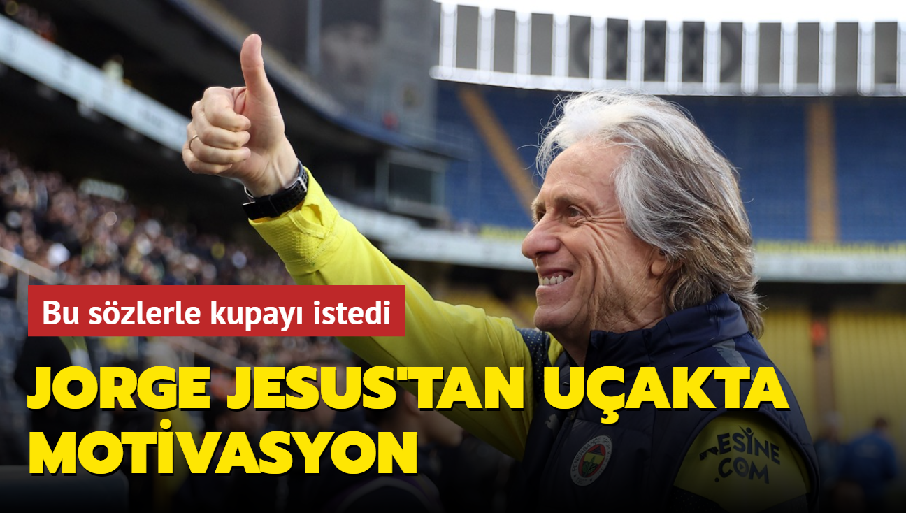 Jorge Jesus'tan uakta motivasyon! Bu szlerle kupay istedi