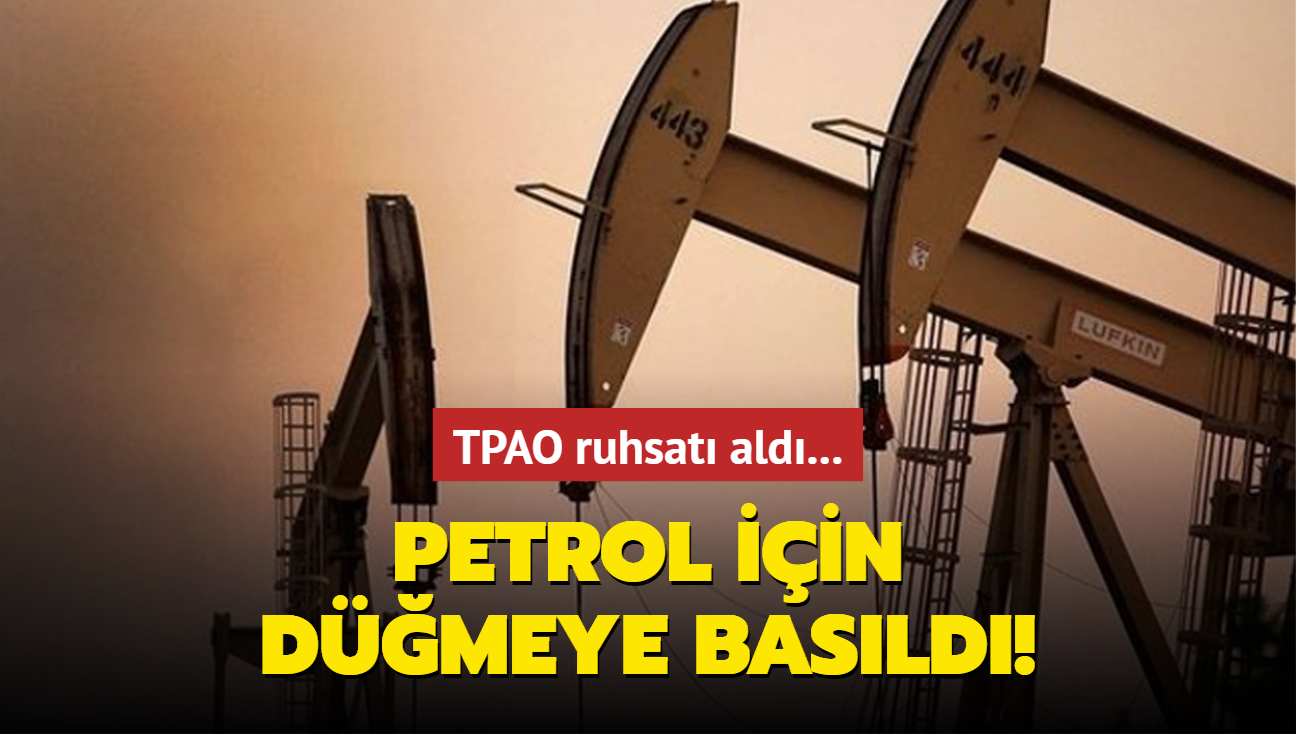 TPAO ruhsat ald... Petrol iin dmeye basld!