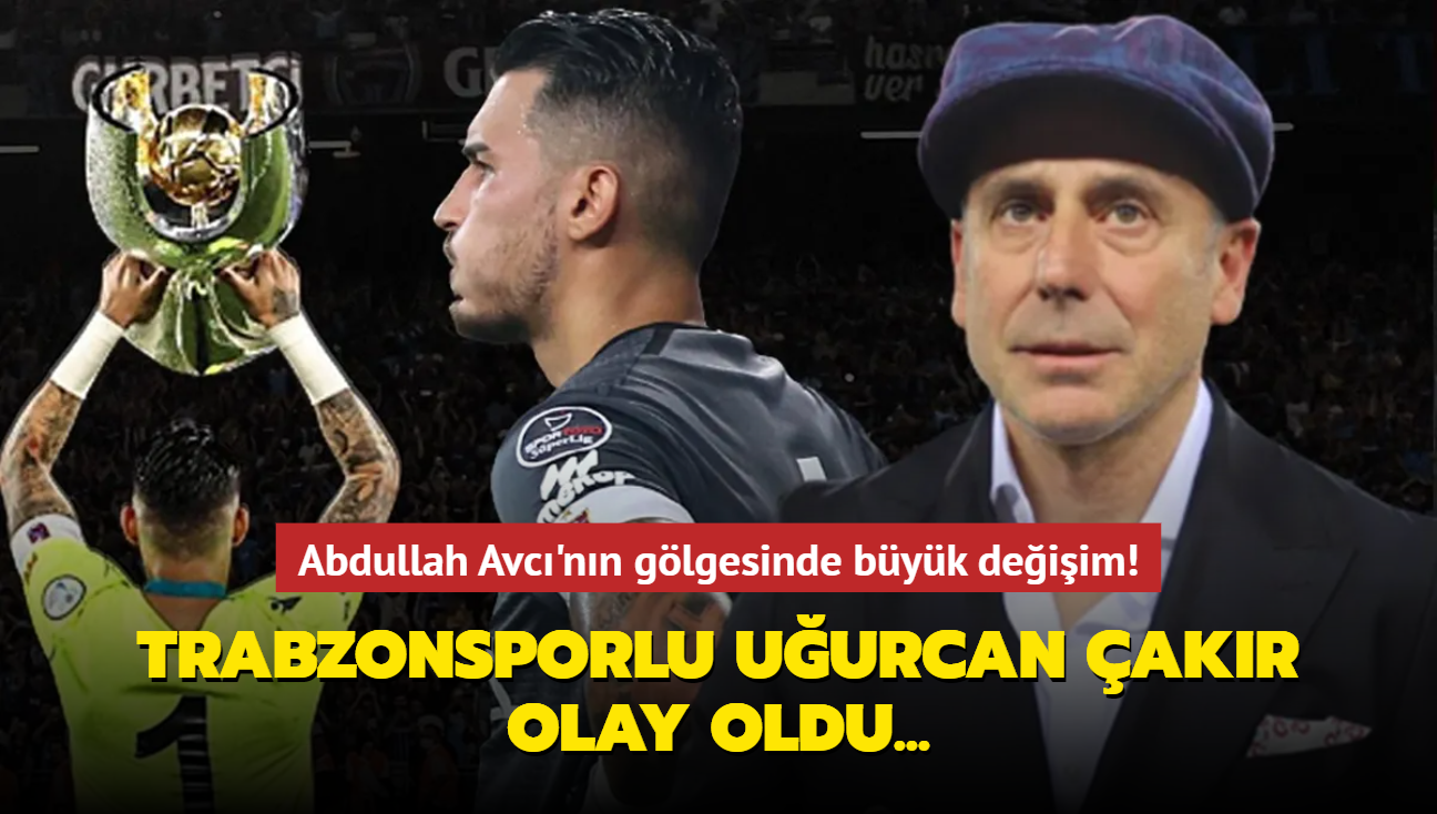 Abdullah Avc'nn glgesinde byk deiim! Trabzonsporlu Uurcan akr olay oldu...