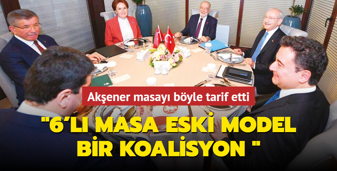 Akener masay byle tarif etti: 6'l masa eski model bir koalisyon