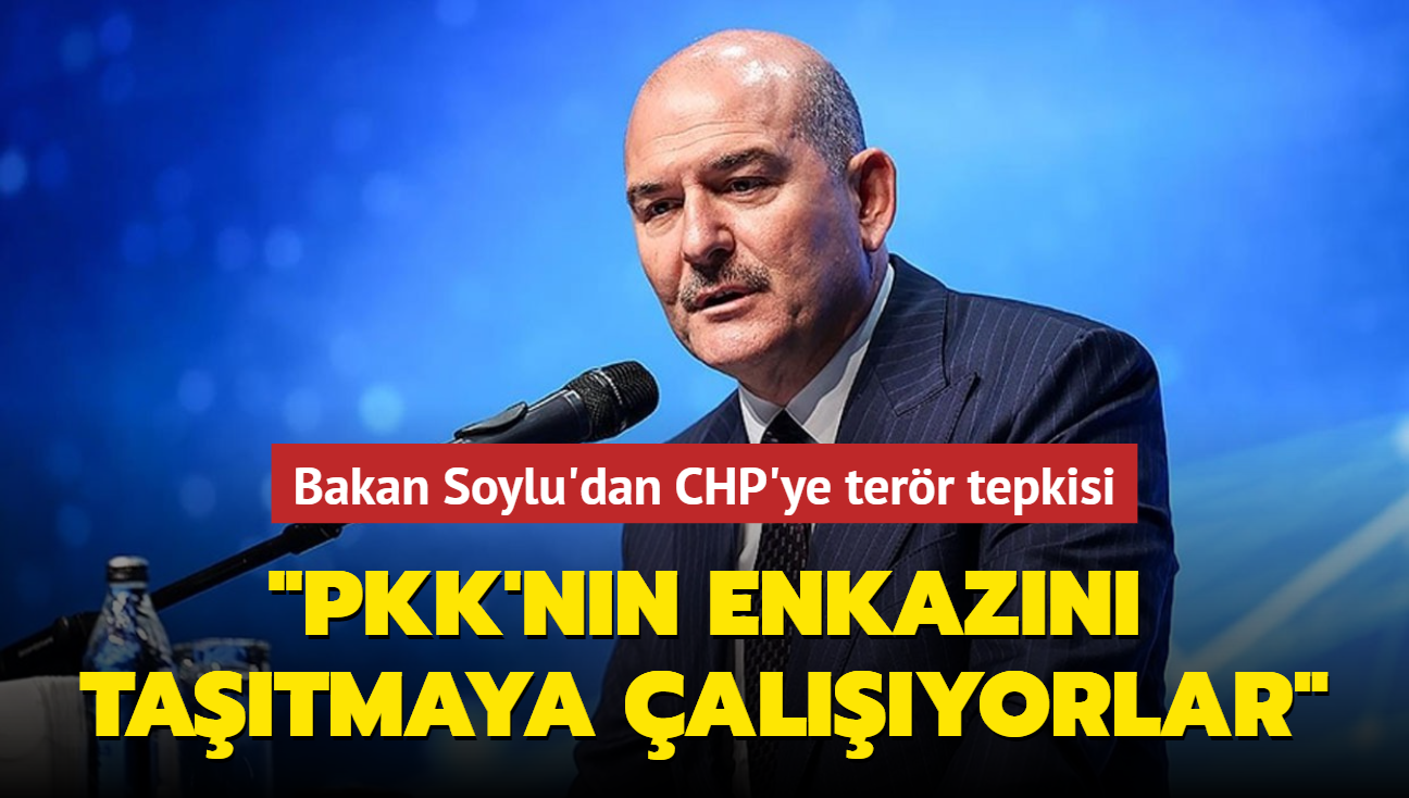 Bakan Soylu'dan CHP'ye terr tepkisi... 'PKK'nn enkazn tatmaya alyorlar'