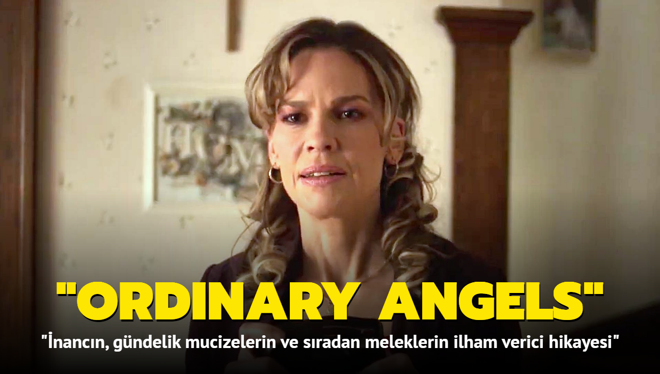 Gerek bir hikayeden yola kan "Ordinary Angels" filminden ilk fragman geldi