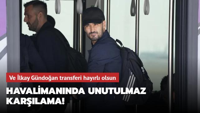 Havalimannda unutulmaz karlama! Ve lkay Gndoan transferi hayrl olsun...