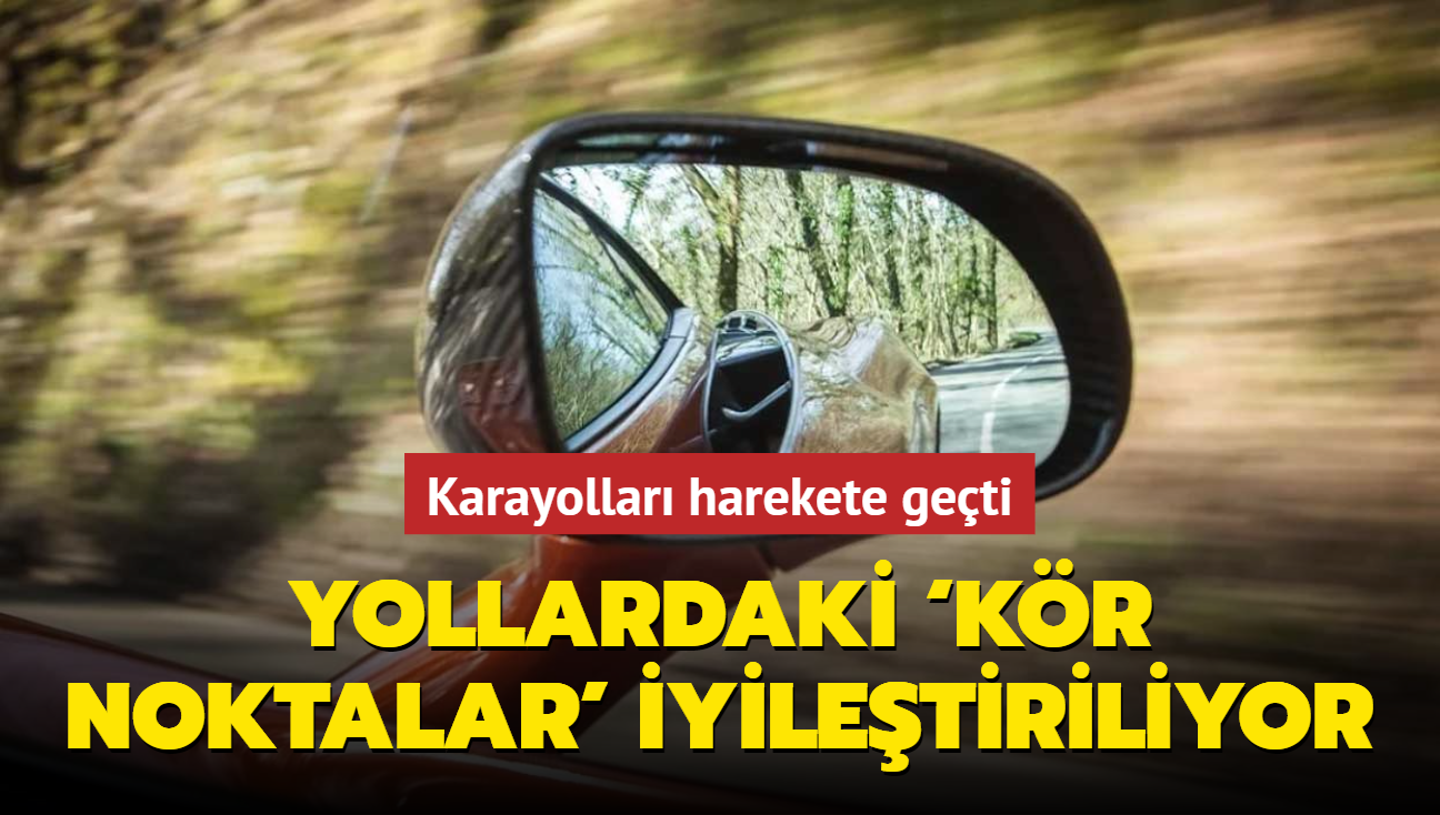 Karayollar harekete geti: Yollardaki kr noktalar' iyiletiriliyor