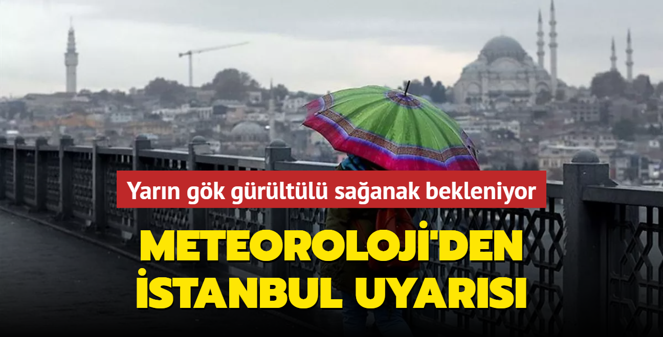 Meteoroloji'den stanbul uyars... Yarn gk grltl saanak bekleniyor