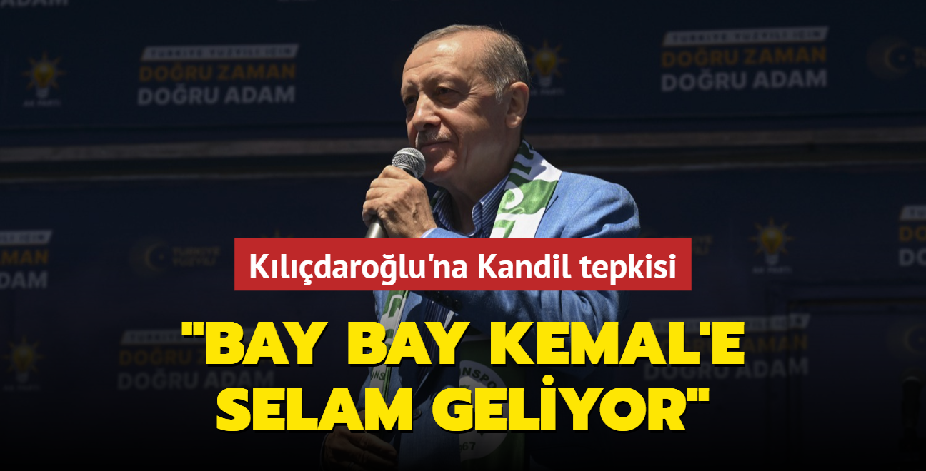 Bakan Erdoan'dan Kldarolu'na Kandil tepkisi: Bay Bay Kemal'e selam geliyor